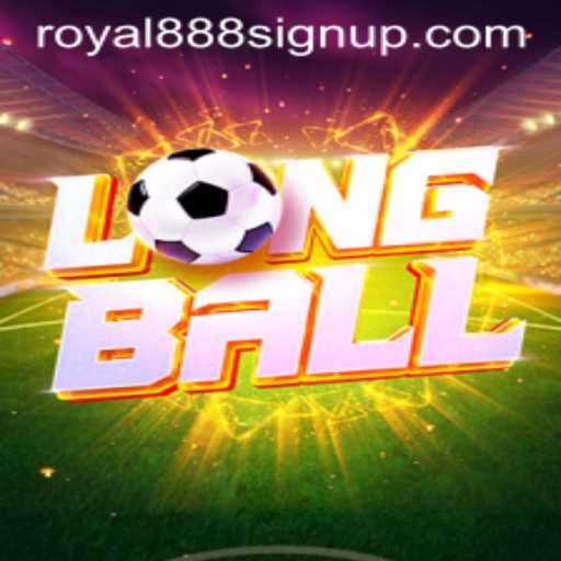 Exploring the Thrills of LongBall with ROYAL888